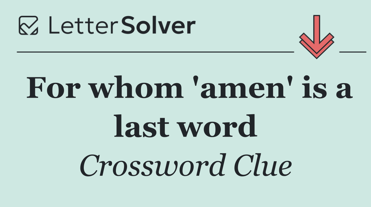 For whom 'amen' is a last word