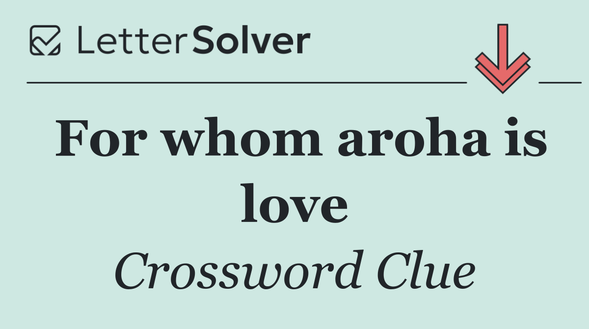 For whom aroha is love
