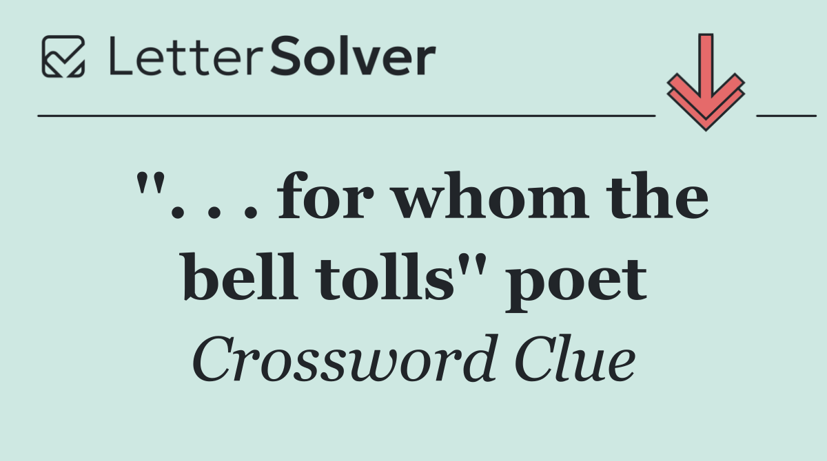 ''. . . for whom the bell tolls'' poet