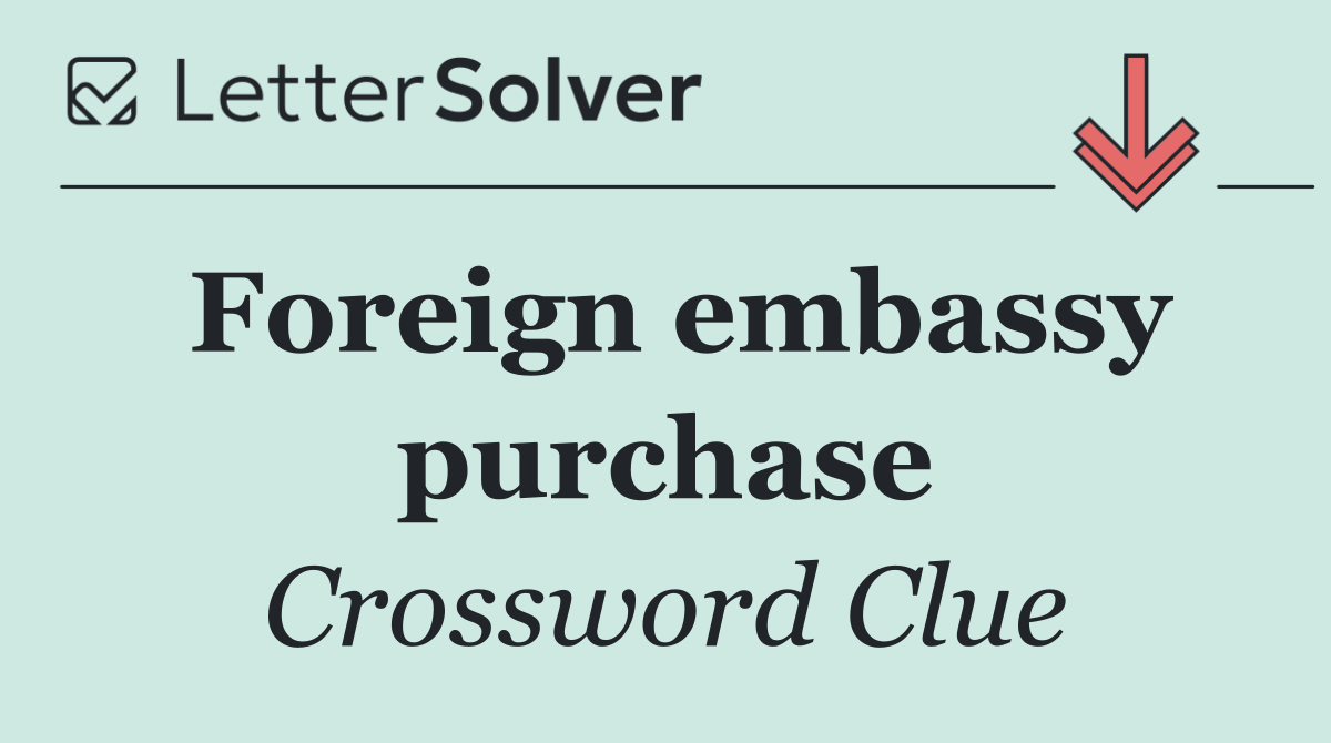 Foreign embassy purchase