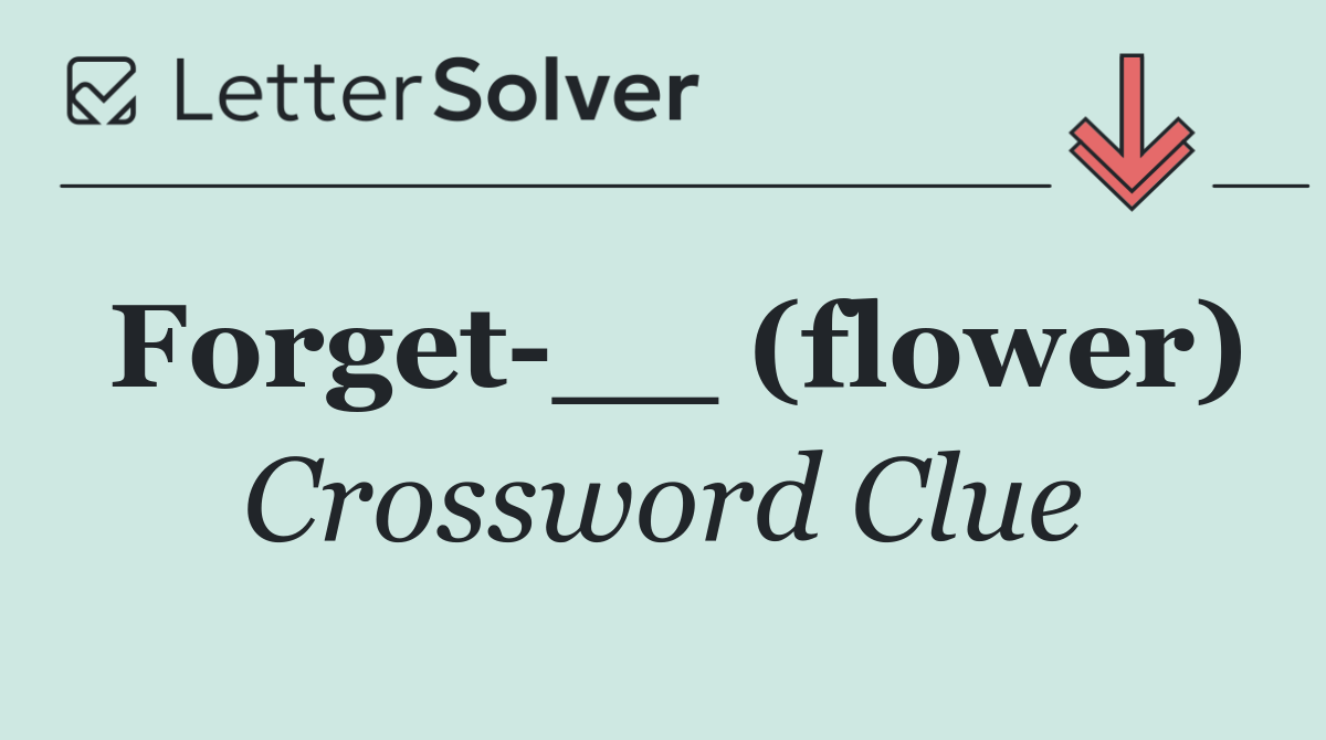 Forget __ (flower)