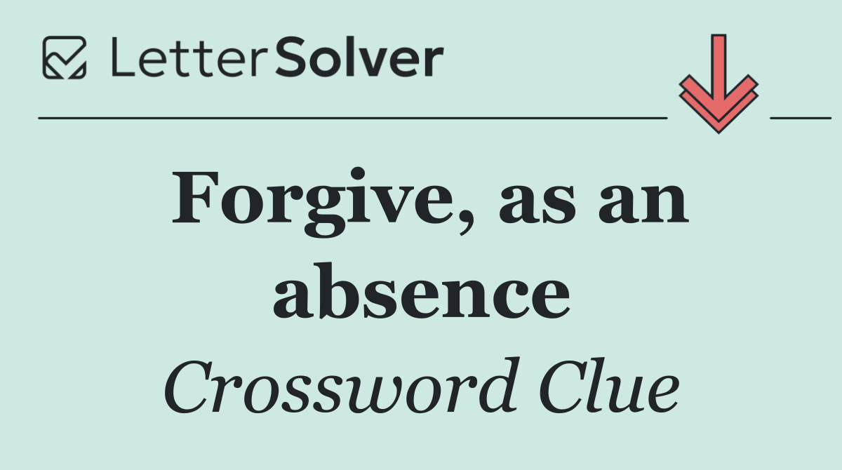 Forgive, as an absence