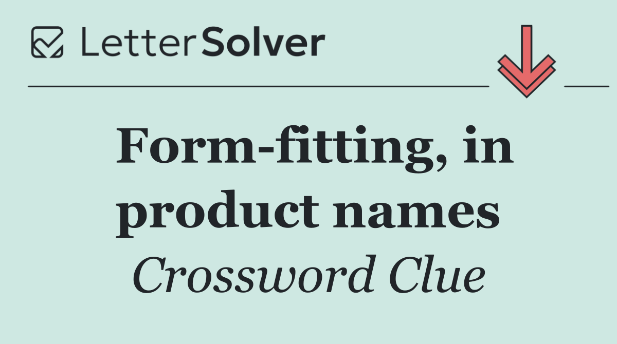 Form fitting, in product names