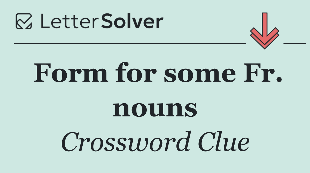 Form for some Fr. nouns