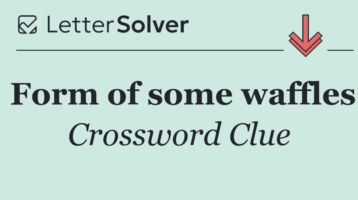 Form of some waffles