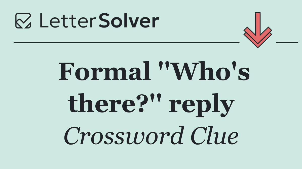 Formal ''Who's there?'' reply