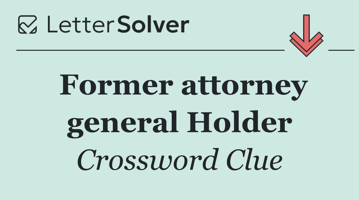 Former attorney general Holder