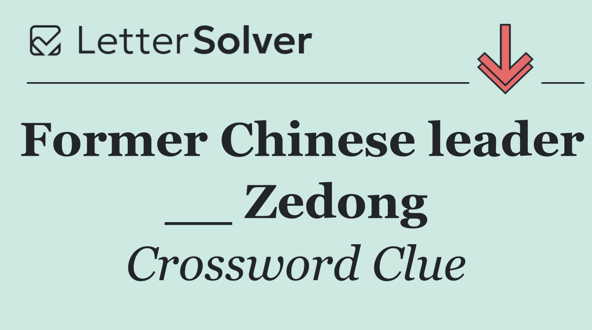 Former Chinese leader __ Zedong