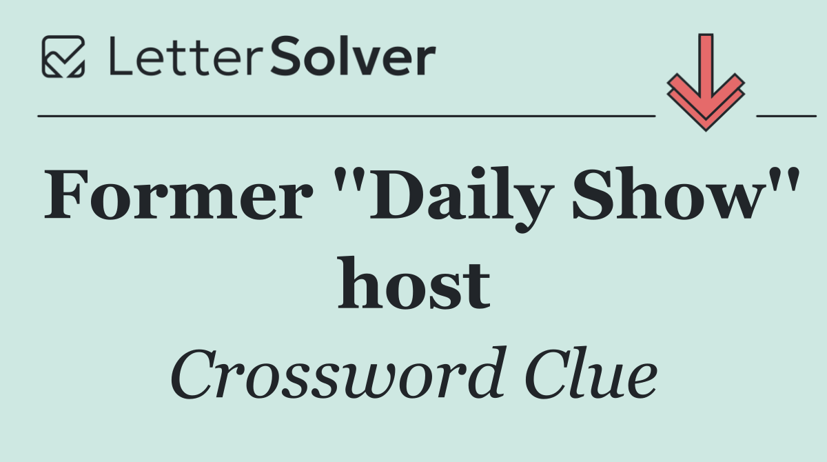 Former ''Daily Show'' host