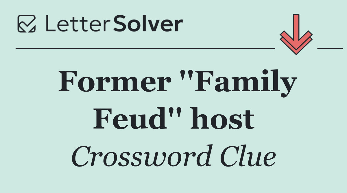 Former ''Family Feud'' host