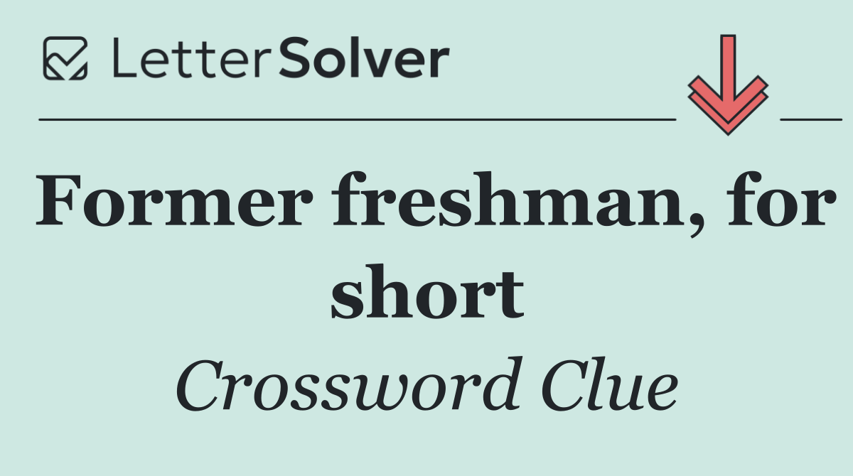Former freshman, for short