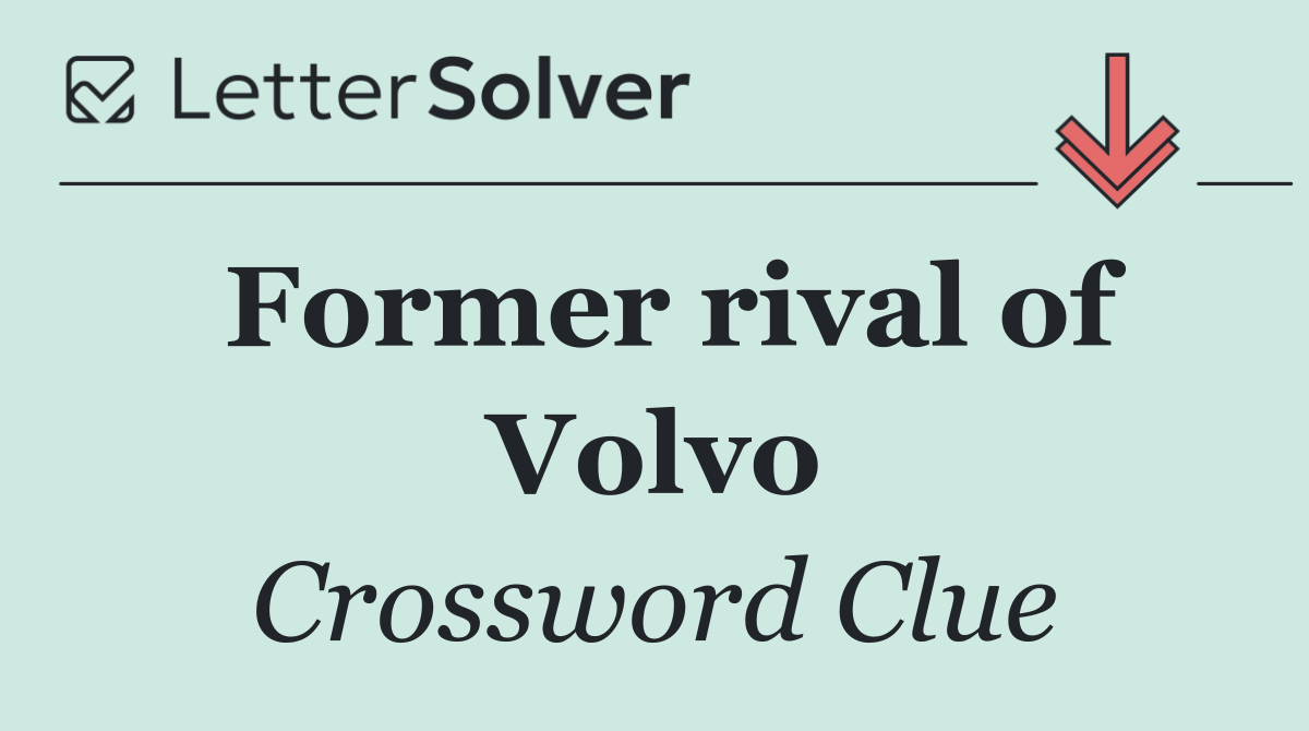 Former rival of Volvo