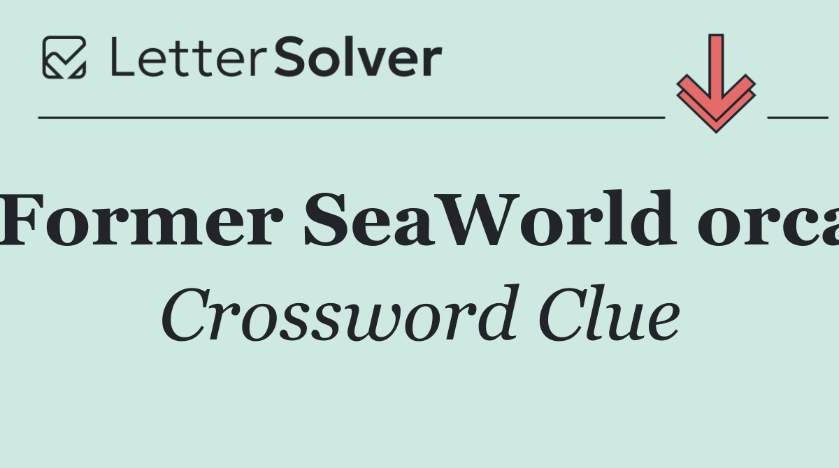 Former SeaWorld orca