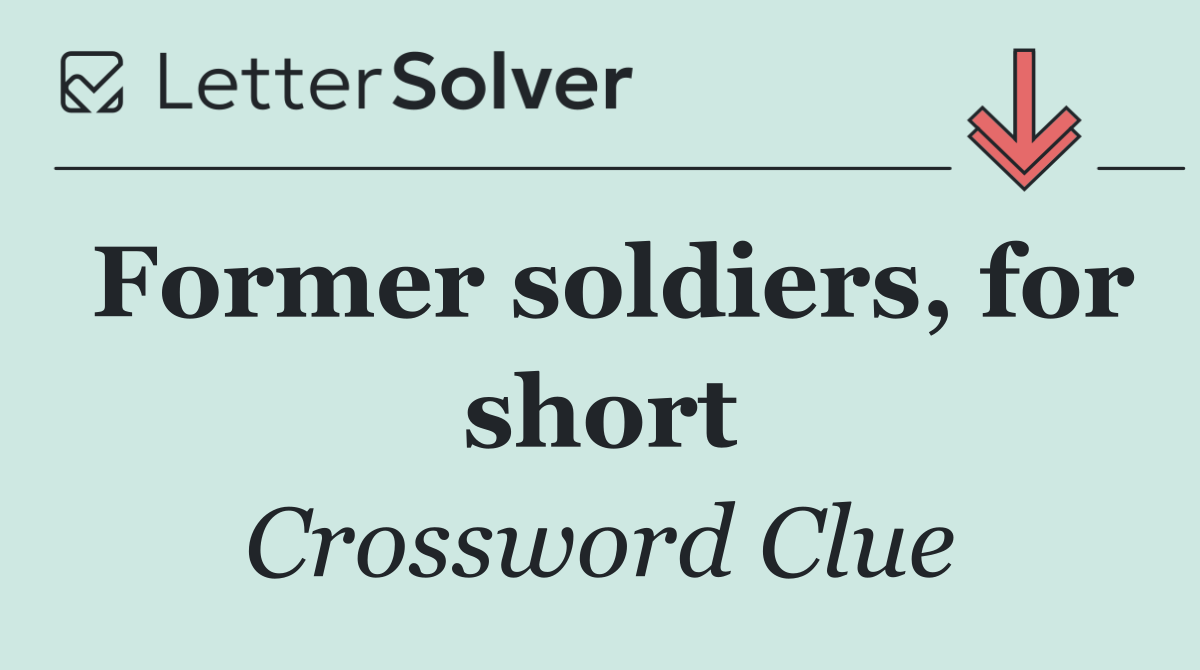 Former soldiers, for short
