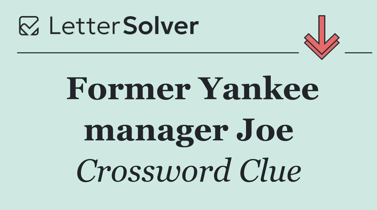 Former Yankee manager Joe
