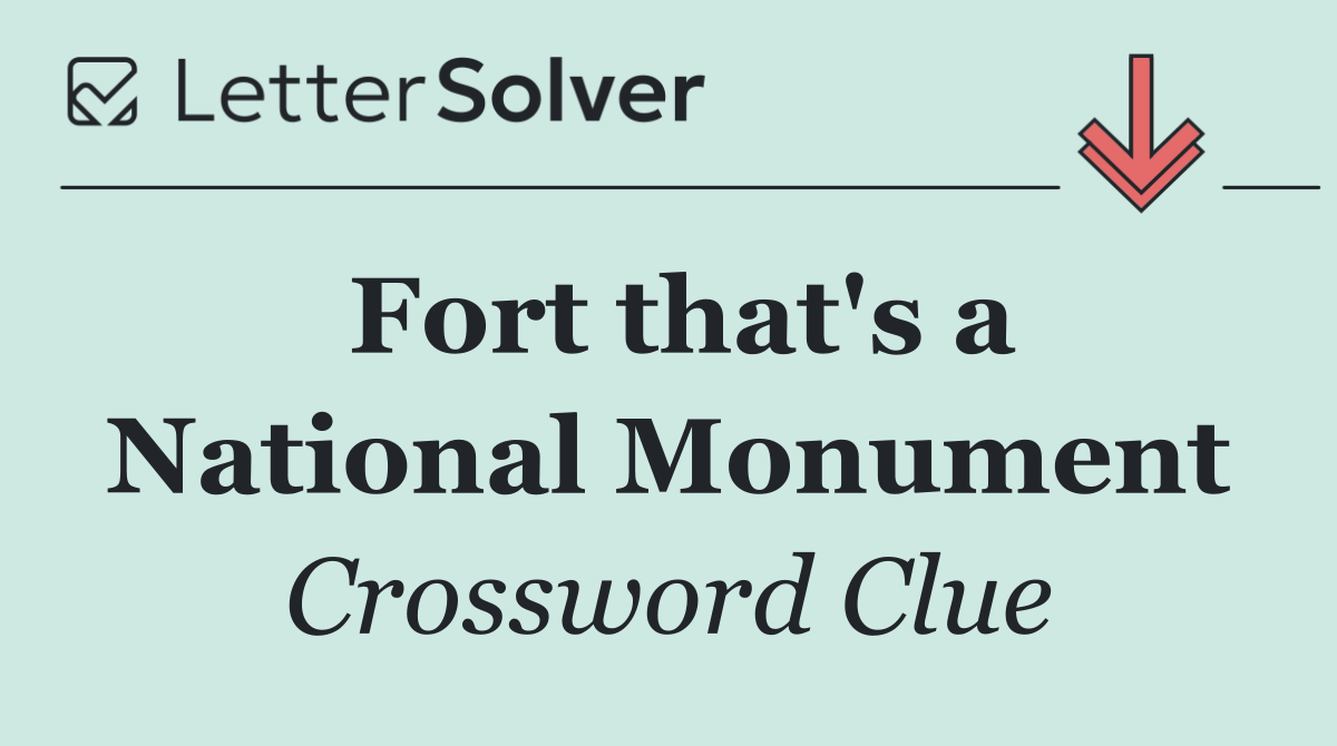 Fort that's a National Monument
