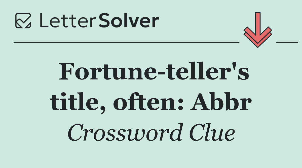 Fortune teller's title, often: Abbr