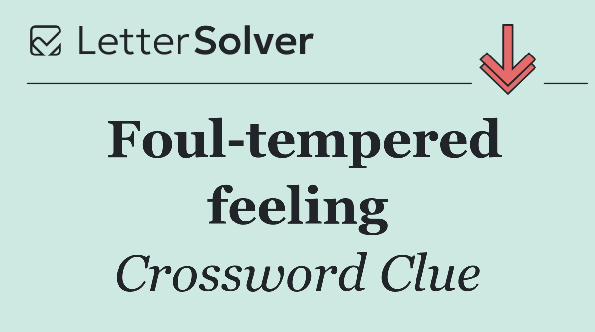 Foul tempered feeling