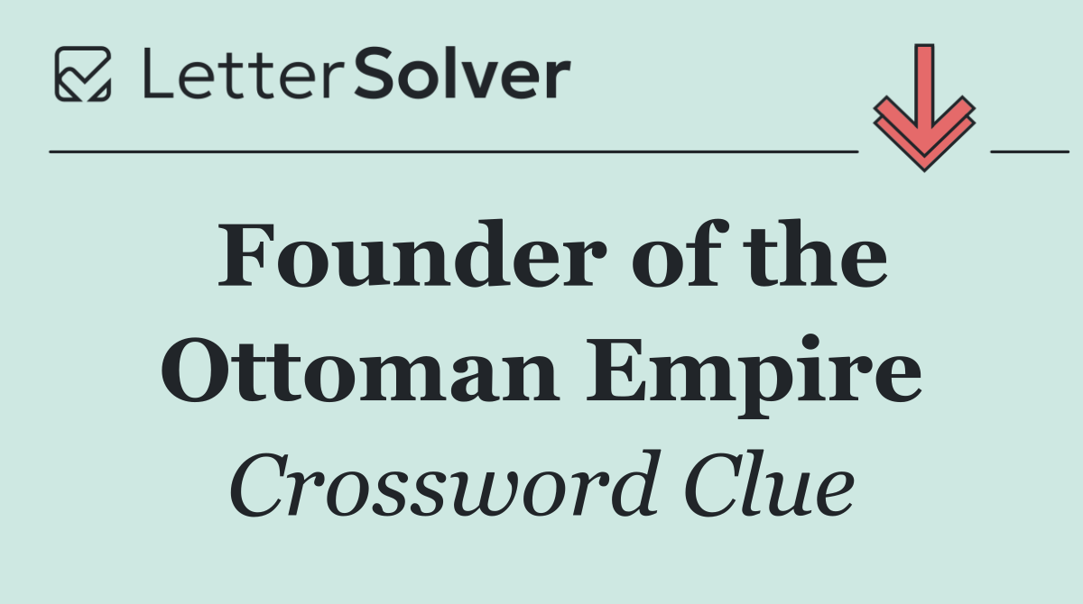 Founder of the Ottoman Empire
