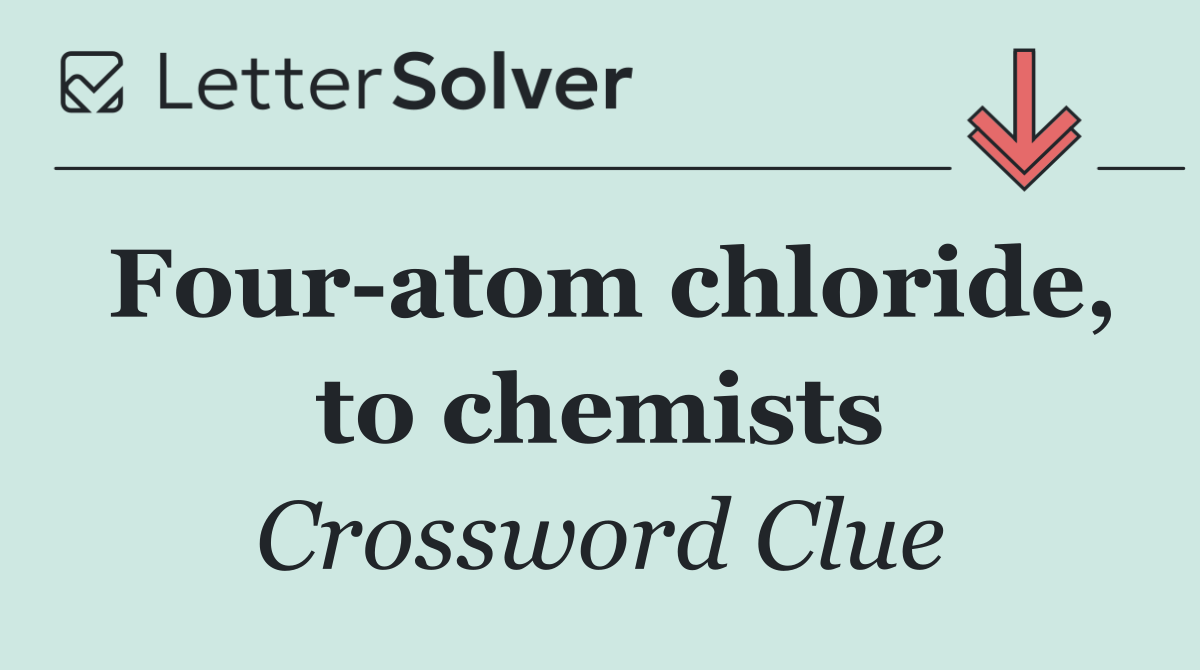 Four atom chloride, to chemists