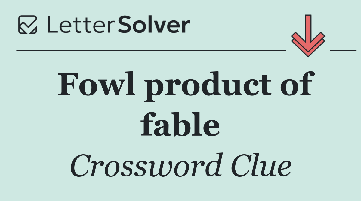 Fowl product of fable