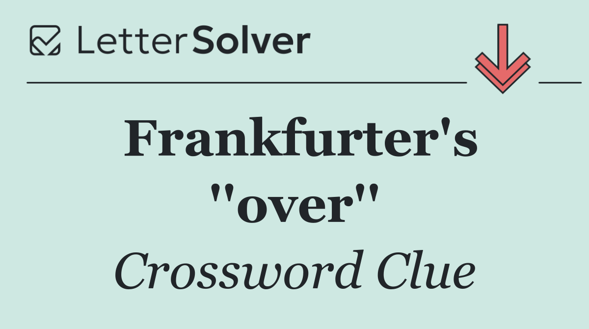 Frankfurter's ''over''