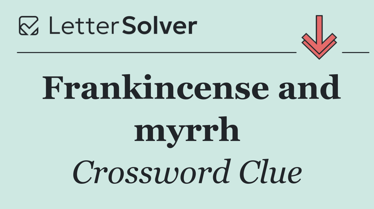 Frankincense and myrrh