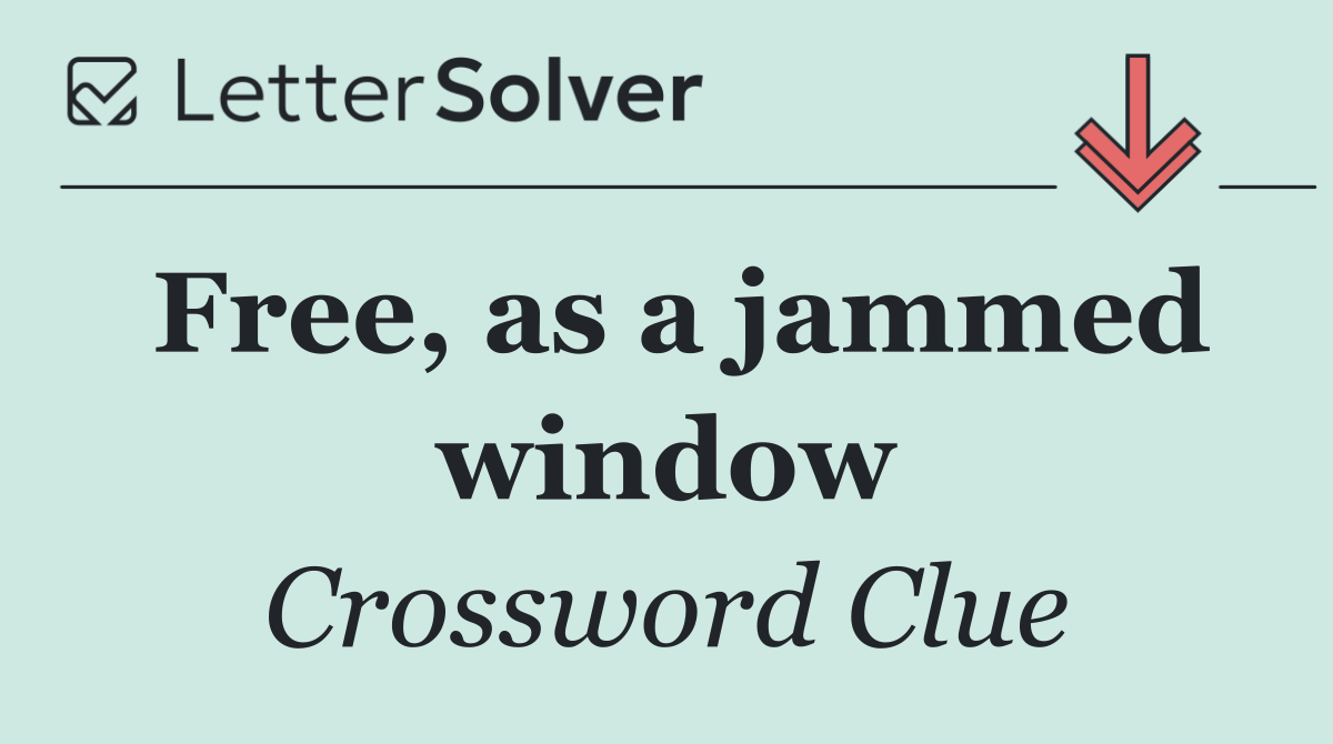 Free, as a jammed window