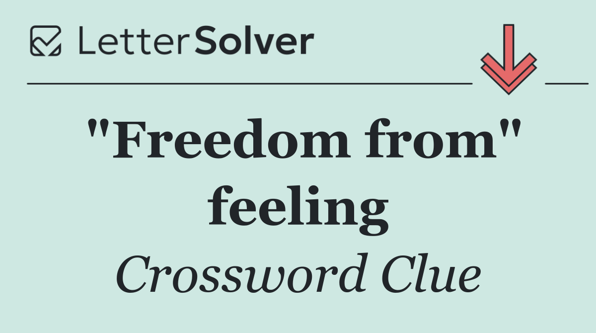 "Freedom from" feeling