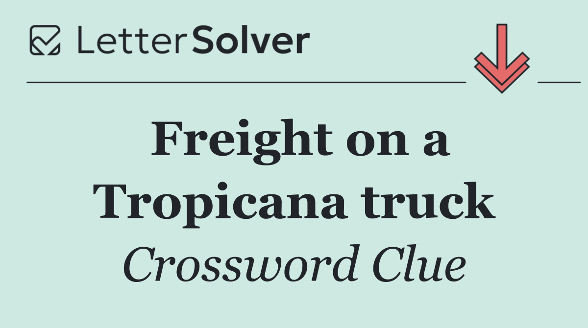 Freight on a Tropicana truck