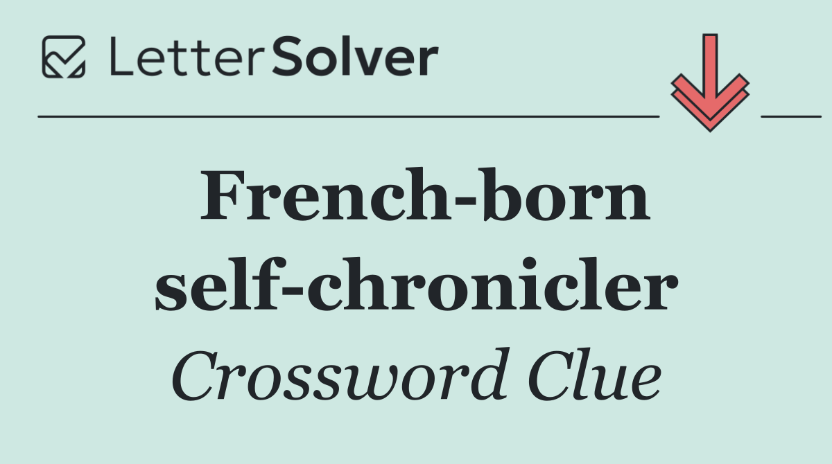 French born self chronicler