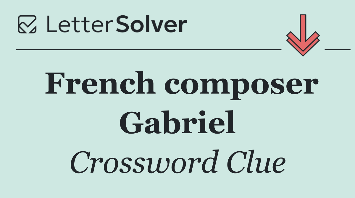 French composer Gabriel