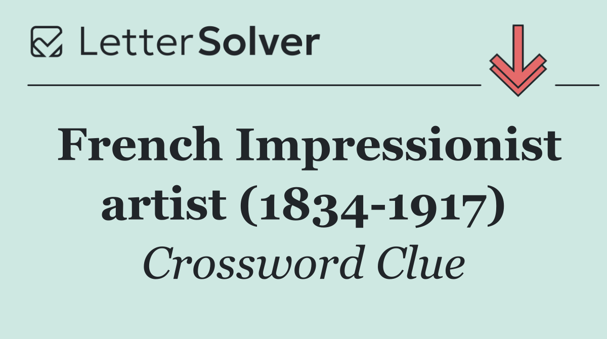 French Impressionist artist (1834 1917)