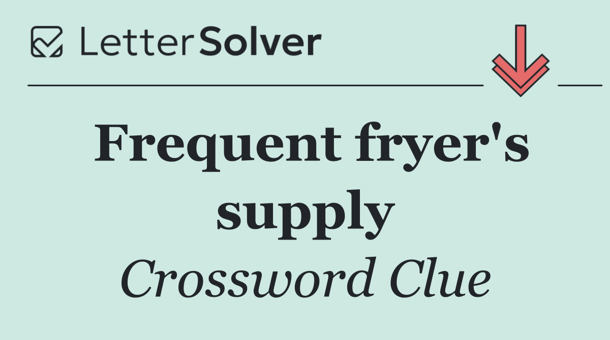 Frequent fryer's supply