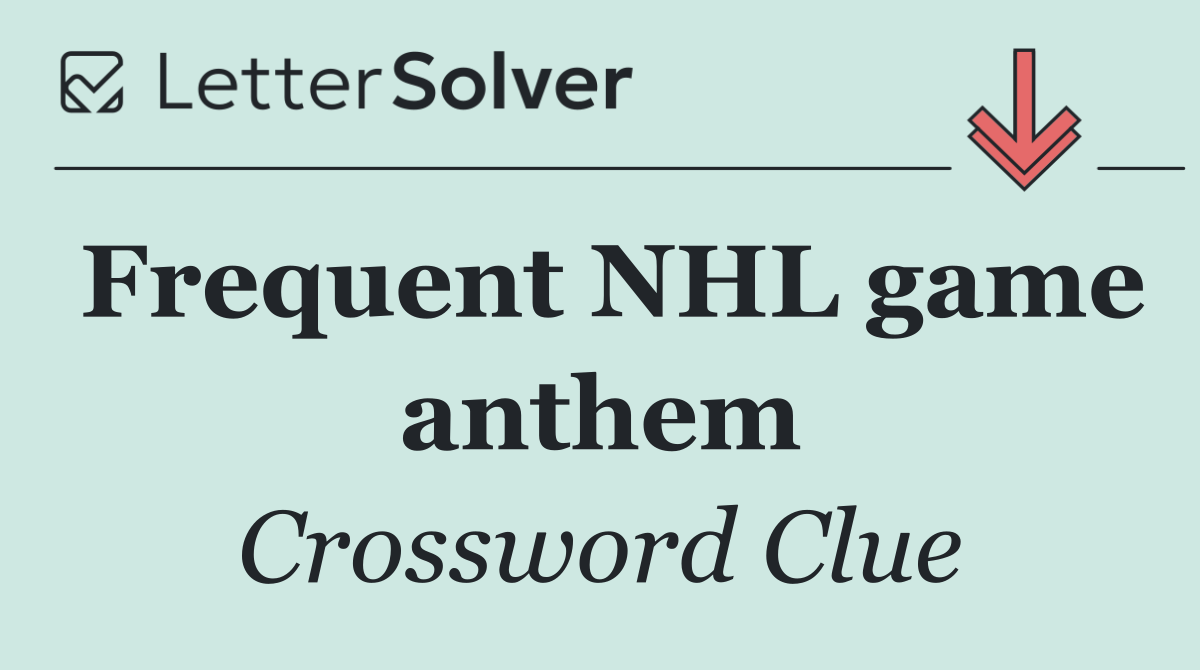 Frequent NHL game anthem