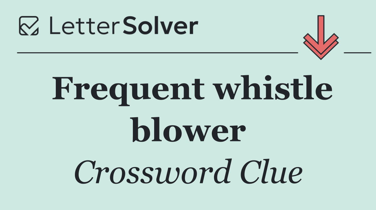 Frequent whistle blower