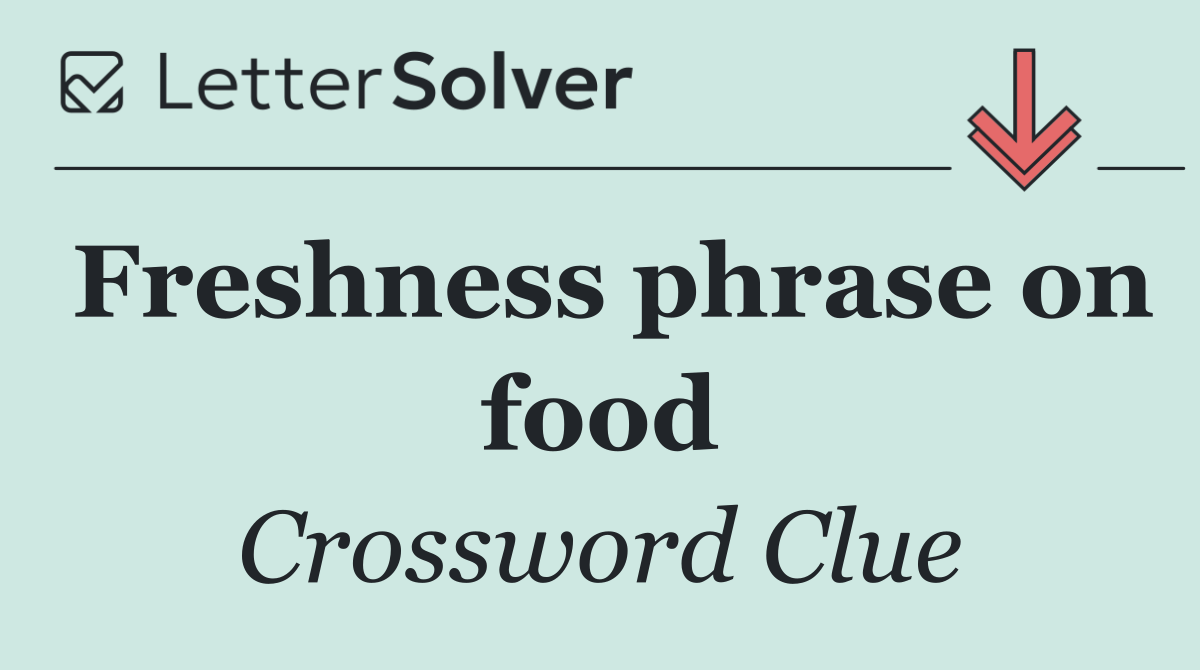 Freshness phrase on food