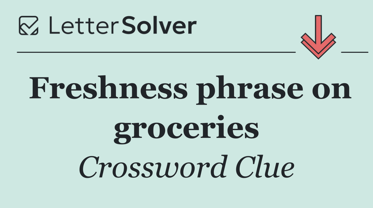 Freshness phrase on groceries