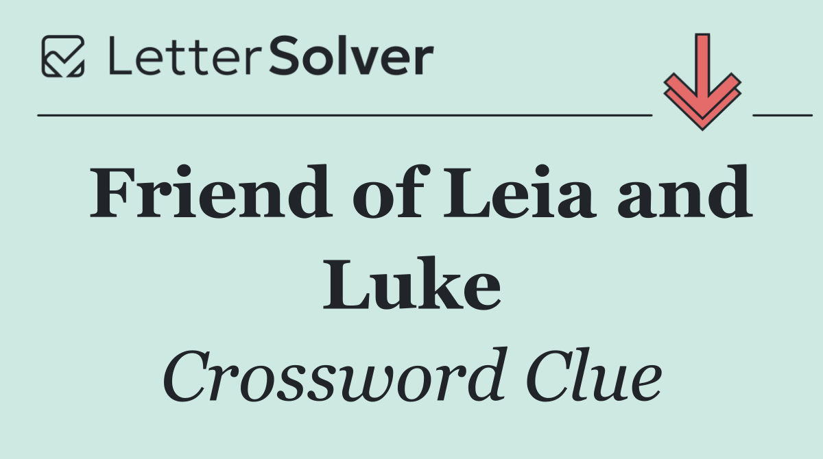 Friend of Leia and Luke