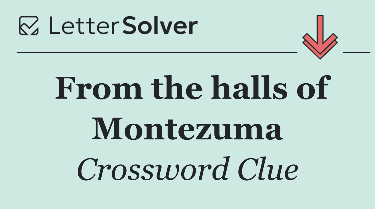 From the halls of Montezuma