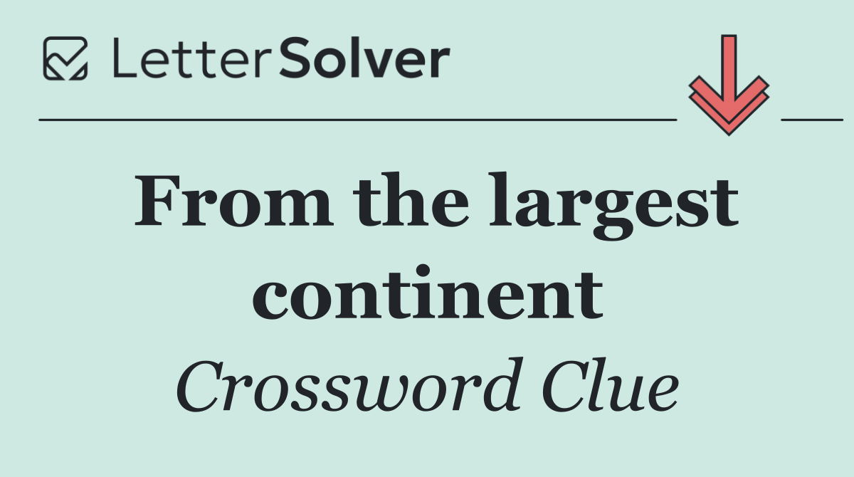From the largest continent