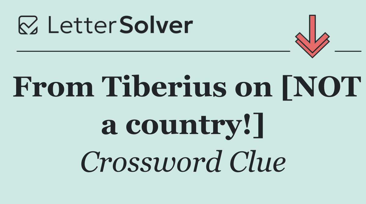 From Tiberius on [NOT a country!]