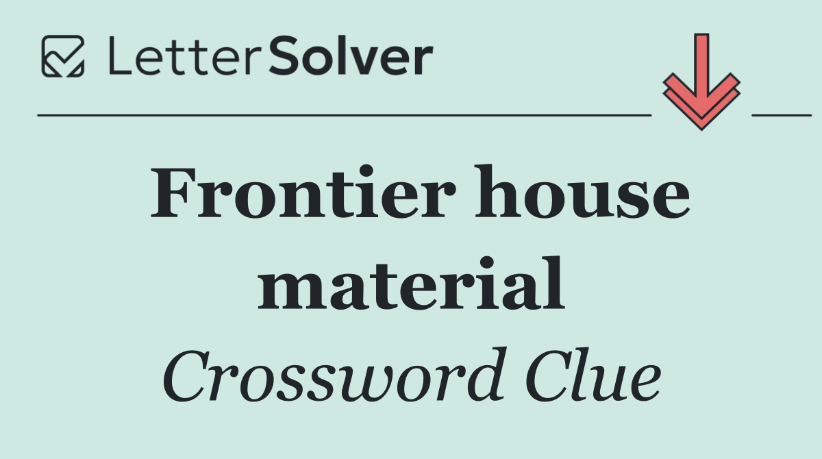 Frontier house material