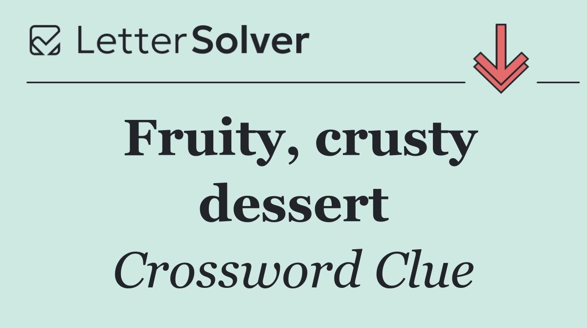 Fruity, crusty dessert