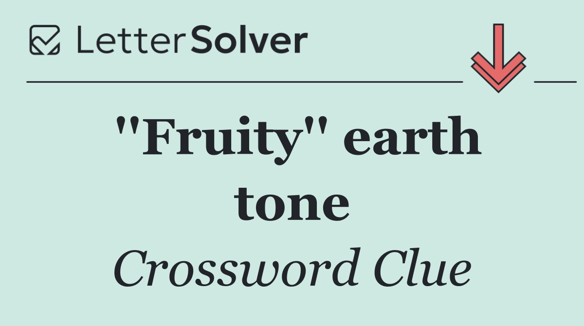''Fruity'' earth tone