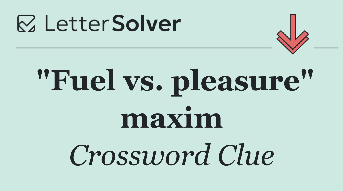 "Fuel vs. pleasure" maxim
