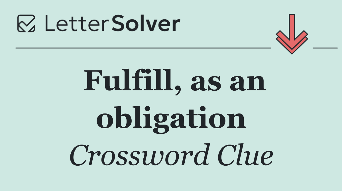 Fulfill, as an obligation