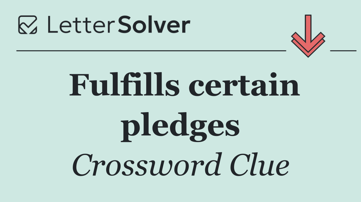 Fulfills certain pledges