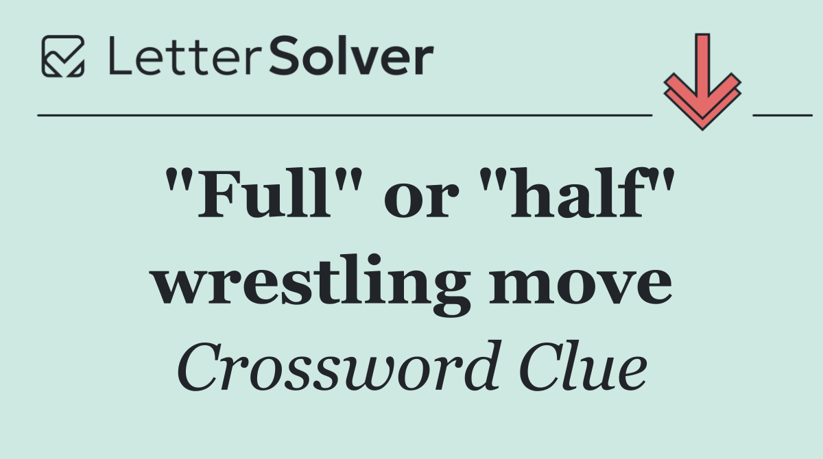 "Full" or "half" wrestling move