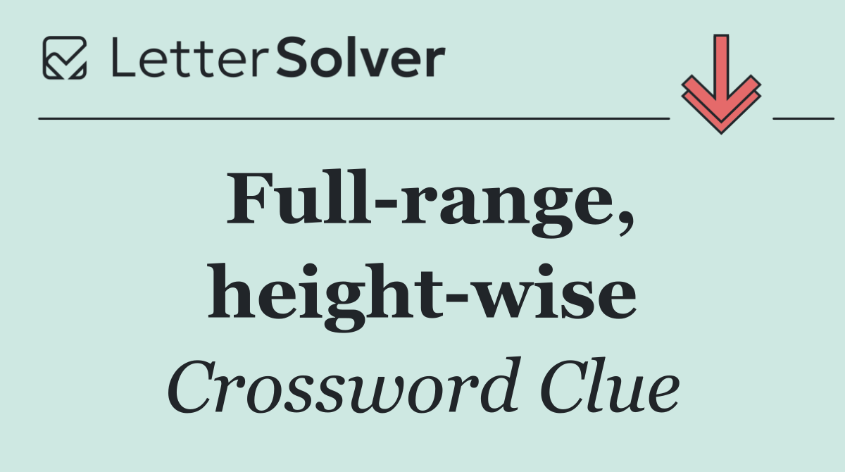 Full range, height wise